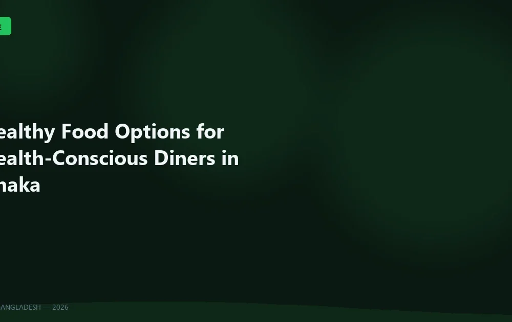 Healthy Food Options for Health‑Conscious Diners in Dhaka